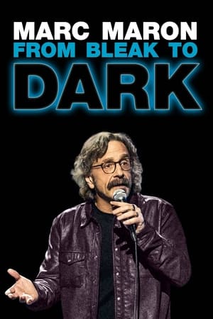watch Marc Maron: From Bleak to Dark