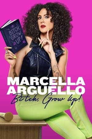Marcella Arguello: Bitch, Grow Up! watch Marcella Arguello: Bitch, Grow Up!