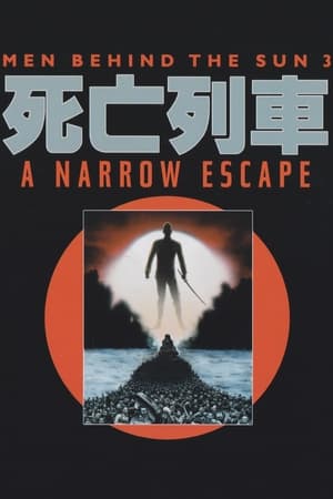 Men Behind the Sun 3: A Narrow Escape watch Men Behind the Sun 3: A Narrow Escape