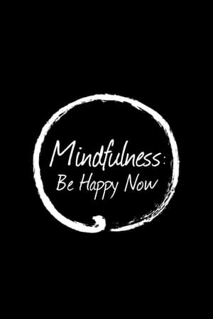 Mindfulness: Be Happy Now watch Mindfulness: Be Happy Now