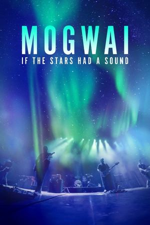 watch Mogwai: If The Stars Had A Sound