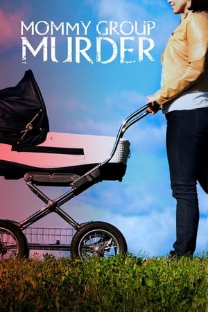 Mommy Group Murder watch Mommy Group Murder