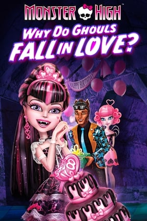 Monster High: Why Do Ghouls Fall in Love? watch Monster High: Why Do Ghouls Fall in Love?