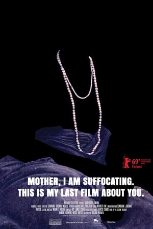 Mother, I Am Suffocating. This Is My Last Film About You. watch Mother, I Am Suffocating. This Is My Last Film About You.