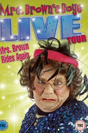 Mrs. Brown's Boys Live Tour: Mrs. Brown Rides Again watch Mrs. Brown's Boys Live Tour: Mrs. Brown Rides Again