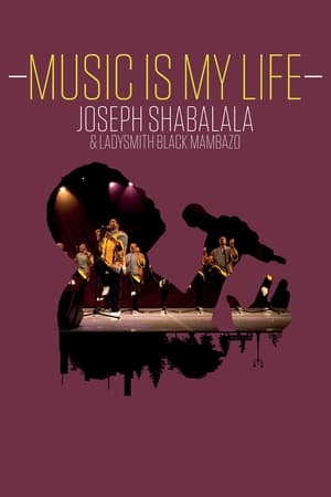 Music Is My Life: Joseph Shabalala and Ladysmith Black Mambazo watch Music Is My Life: Joseph Shabalala and Ladysmith Black Mambazo