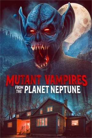 Mutant Vampires from the Planet Neptune watch Mutant Vampires from the Planet Neptune