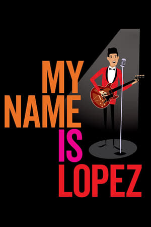My Name is Lopez watch My Name is Lopez