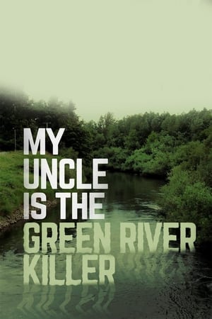 My Uncle Is the Green River Killer watch My Uncle Is the Green River Killer