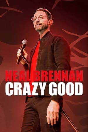 Neal Brennan: Crazy Good watch Neal Brennan: Crazy Good