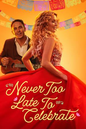 Never Too Late to Celebrate watch Never Too Late to Celebrate