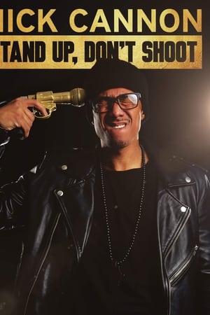 Nick Cannon: Stand Up, Don't Shoot watch Nick Cannon: Stand Up, Don't Shoot