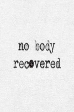 No Body Recovered watch No Body Recovered