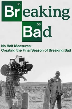 No Half Measures: Creating the Final Season of Breaking Bad watch No Half Measures: Creating the Final Season of Breaking Bad