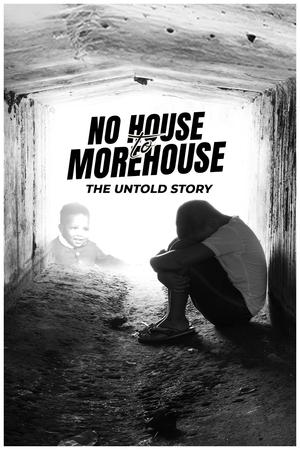 No House to Morehouse: The Untold Story watch No House to Morehouse: The Untold Story