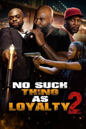 No Such Thing as Loyalty 2 watch No Such Thing as Loyalty 2
