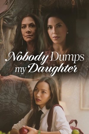 watch Nobody Dumps My Daughter