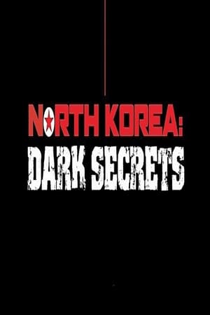 North Korea: Dark Secrets watch North Korea: Dark Secrets