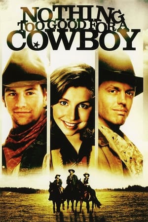 Nothing Too Good for a Cowboy watch Nothing Too Good for a Cowboy