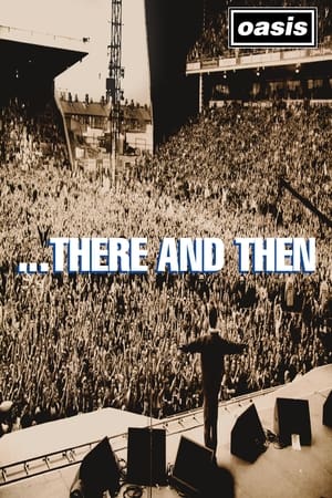 Oasis: ...There And Then watch Oasis: ...There And Then