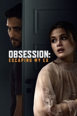 Obsession: Escaping My Ex watch Obsession: Escaping My Ex
