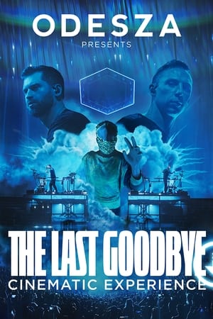 ODESZA: The Last Goodbye Cinematic Experience watch ODESZA: The Last Goodbye Cinematic Experience
