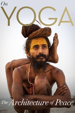 On Yoga the Architecture of Peace watch On Yoga the Architecture of Peace