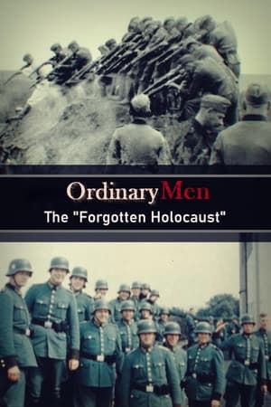 Ordinary Men: The "Forgotten Holocaust" watch Ordinary Men: The "Forgotten Holocaust"