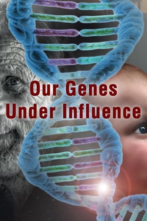 Our Genes Under Influence watch Our Genes Under Influence
