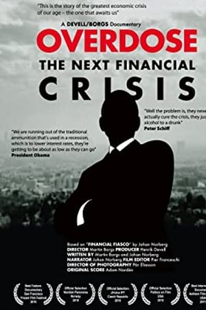 Overdose: The Next Financial Crisis watch Overdose: The Next Financial Crisis