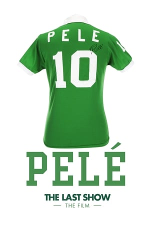 Pelé the Last Show: The Film watch Pelé the Last Show: The Film