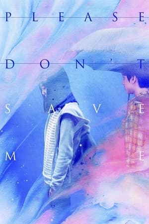 Please Don't Save Me watch Please Don't Save Me