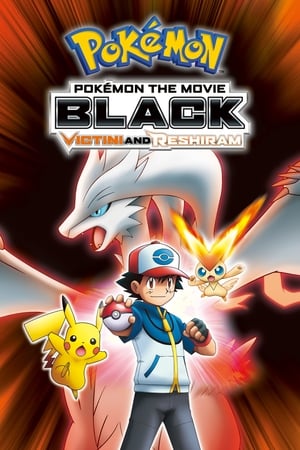 Pokémon the Movie: Black - Victini and Reshiram watch Pokémon the Movie: Black - Victini and Reshiram