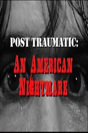 Post Traumatic: An American Nightmare watch Post Traumatic: An American Nightmare