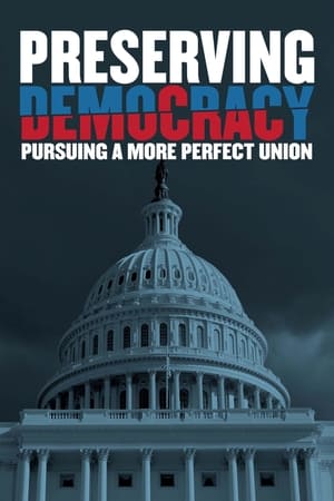 Preserving Democracy: Pursuing a More Perfect Union watch Preserving Democracy: Pursuing a More Perfect Union