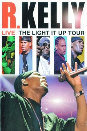 R. Kelly: Live - The Light It Up Tour watch R. Kelly: Live - The Light It Up Tour