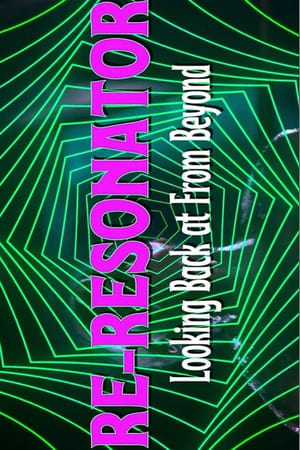 Re-Resonator: Looking Back at From Beyond watch Re-Resonator: Looking Back at From Beyond
