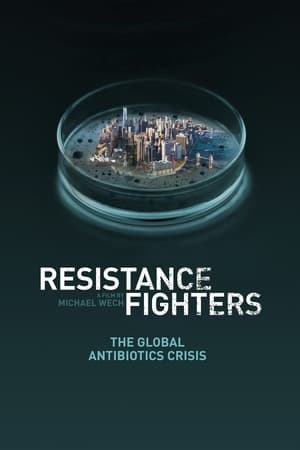 Resistance Fighters – The Global Antibiotics Crisis watch Resistance Fighters – The Global Antibiotics Crisis