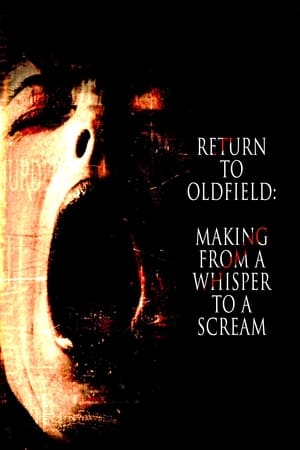watch Return to Oldfield: Making from a Whisper to a Scream