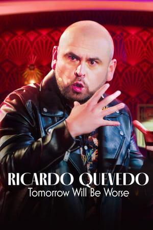 Ricardo Quevedo: Tomorrow Will Be Worse watch Ricardo Quevedo: Tomorrow Will Be Worse