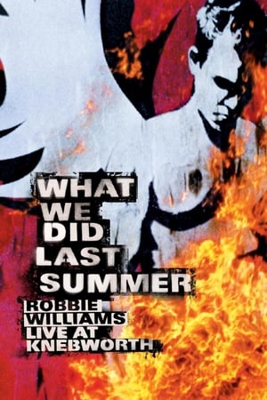 Robbie Williams: What We Did Last Summer - Live at Knebworth watch Robbie Williams: What We Did Last Summer - Live at Knebworth