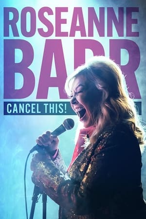 Roseanne Barr: Cancel This! watch Roseanne Barr: Cancel This!