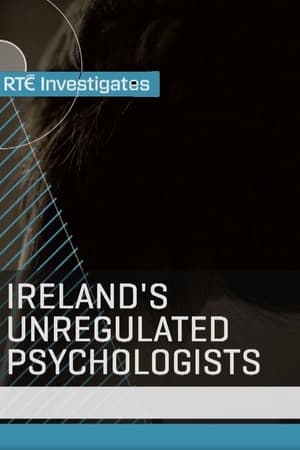 RTÉ Investigates: Ireland's Unregulated Psychologists watch RTÉ Investigates: Ireland's Unregulated Psychologists