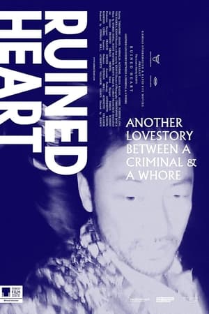 Ruined Heart: Another Love Story Between a Criminal & a Whore watch Ruined Heart: Another Love Story Between a Criminal & a Whore