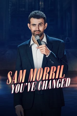 Sam Morril: You've Changed watch Sam Morril: You've Changed