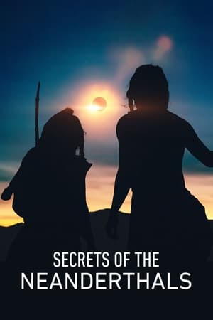 Secrets of the Neanderthals watch Secrets of the Neanderthals