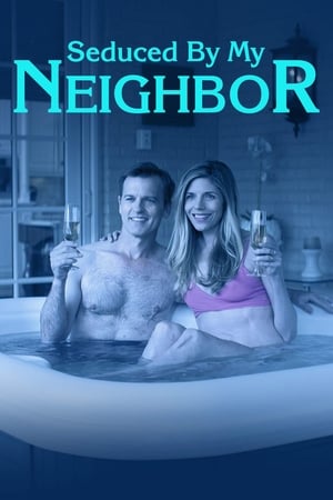 Seduced by My Neighbor watch Seduced by My Neighbor