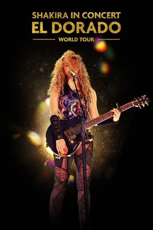 Shakira In Concert: El Dorado World Tour watch Shakira In Concert: El Dorado World Tour