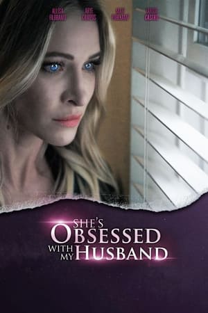 She's Obsessed With My Husband watch She's Obsessed With My Husband