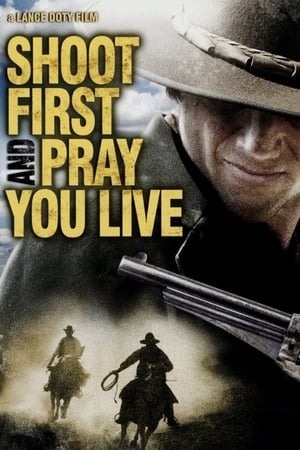 Shoot First And Pray You Live watch Shoot First And Pray You Live